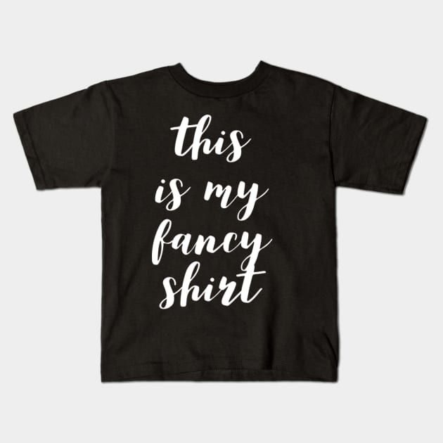 This Is My Fancy Shirt Kids T-Shirt by GrayDaiser